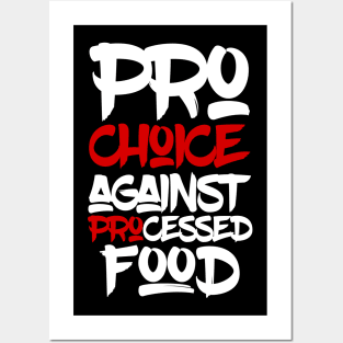 Pro choice  against processed food Posters and Art